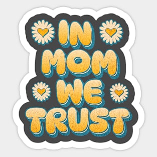 In Mom We Trust Sticker